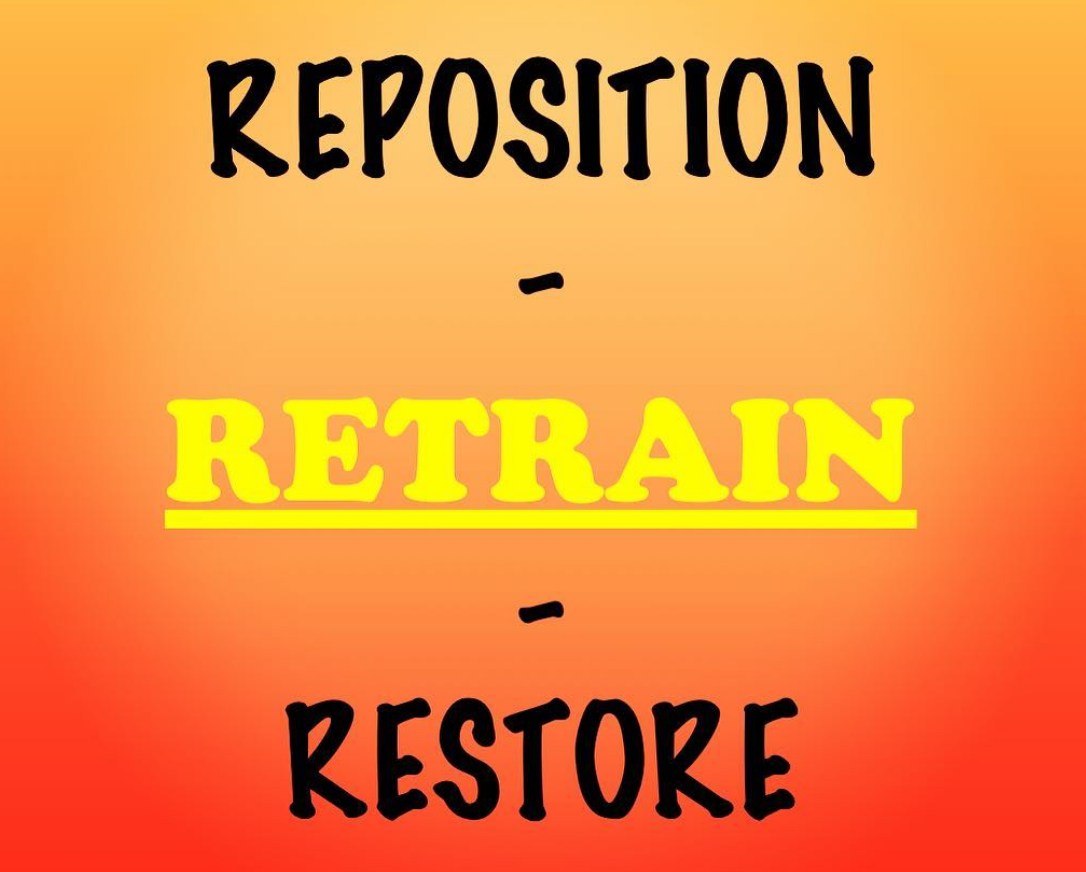 reposition retrain restore